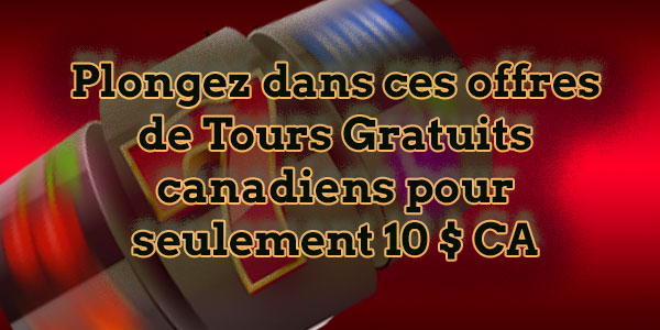 Plongez dans ces offres de Tours Gratuits canadiens pour seulement 10 $ CA